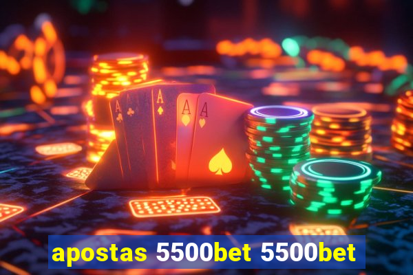 apostas 5500bet 5500bet